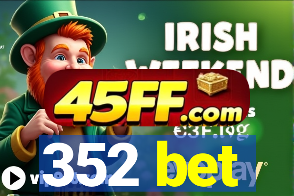 352 bet